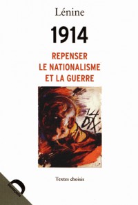 1914, repenser le nationalisme et la guerre : Textes choisis