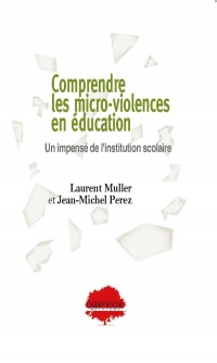 Comprendre les micro violences en éducation, un impensé de l'institution scolaire: Territoire et Éducation