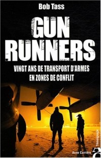 Gun Runners : Vingt ans de transport d'armes en zones de conflit