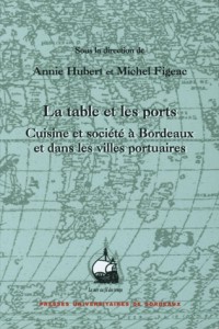 La table et les ports : Cuisine et société à Bordeaux et dans les villes portuaires