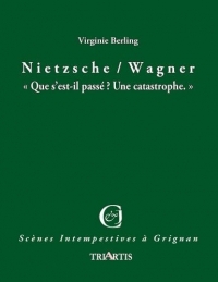 Nietzsche / Wagner : Que s'est-il passé ? Une catastrophe !