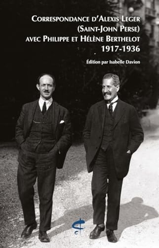 Correspondance d'Alexis Leger (Saint-John Perse) avec Philippe et Hélène Berthelot (1917-1936)