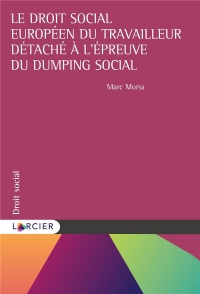 Le droit social européen du travailleur détaché à l'épreuve du dumping social