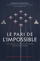 Le pari de l'impossible : De la chasse à la patrouille de France, une aventure humaine