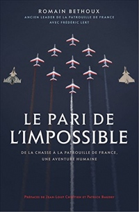 Le pari de l'impossible : De la chasse à la patrouille de France, une aventure humaine