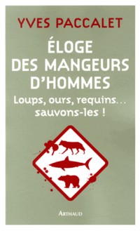 Eloge des mangeurs d'hommes et autres mal-aimés