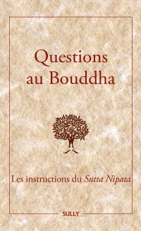Questions au Bouddha: Les versets du Suta Nipata