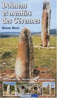 Dolmens et menhirs des Cévennes : 20 circuits de découverte préhistorique