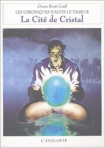 Les chroniques d'Alvin le Faiseur, Tome 6 : La Cité de cristal
