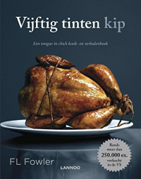 Vijftig tinten kip: een tongue in chick kook- en verhalenboek