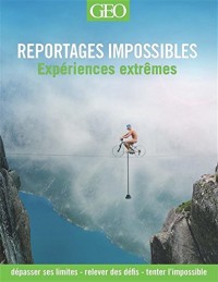 Reportages impossibles - Les expériences extrêmes