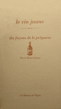 Le vin jaune : Dix façons de le préparer