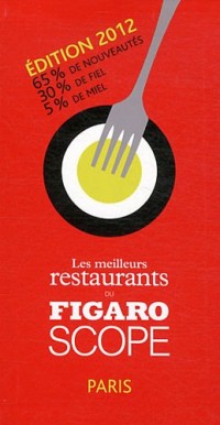 Les meilleurs restaurants du Figaroscope -  Edition 2012. 65% de nouveautés. 30% de fiel. 5% de miel.