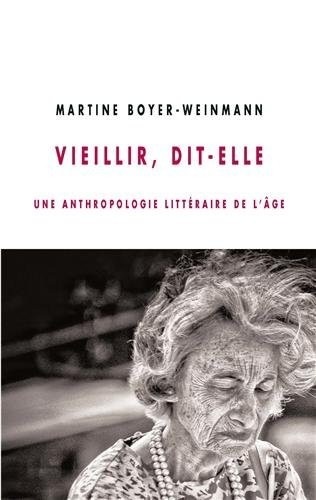 Vieillir, dit-elle : Une anthropologie littéraire de l'âge