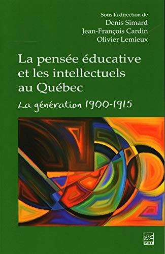 LA PENSEE EDUCATIVE ET LES INTELLECTUELS AU QUEBEC