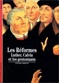 Les Réformes : Luther, Calvin et les protestants