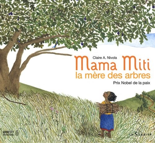 Mama Miti, la mère des arbres : Prix Nobel de la paix