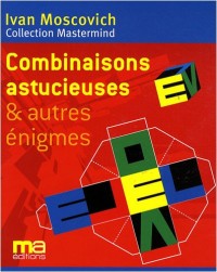 Combinaisons astucieuses et autres énigmes