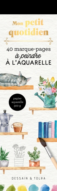 Mon petit quotidien - 40 marque-pages à peindre à l'aquarelle