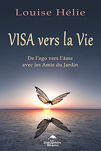 Visa vers la Vie - De l'ego vers l'âme avec les Amis du Jardin