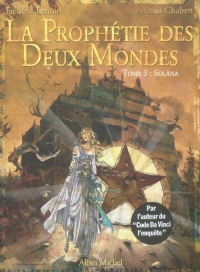 La Prophétie des Deux Mondes, Tome 3 : Solâna