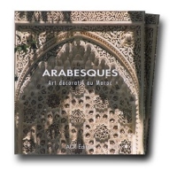 Arabesques. Arts décoratifs au Maroc
