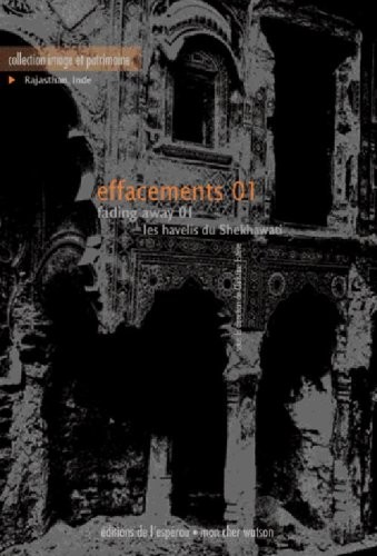 Effacements 01 - Les havelis du Shekhawati, Rajasthan, Inde Faut-il préserver le patrimoine bâti et les paysages ?