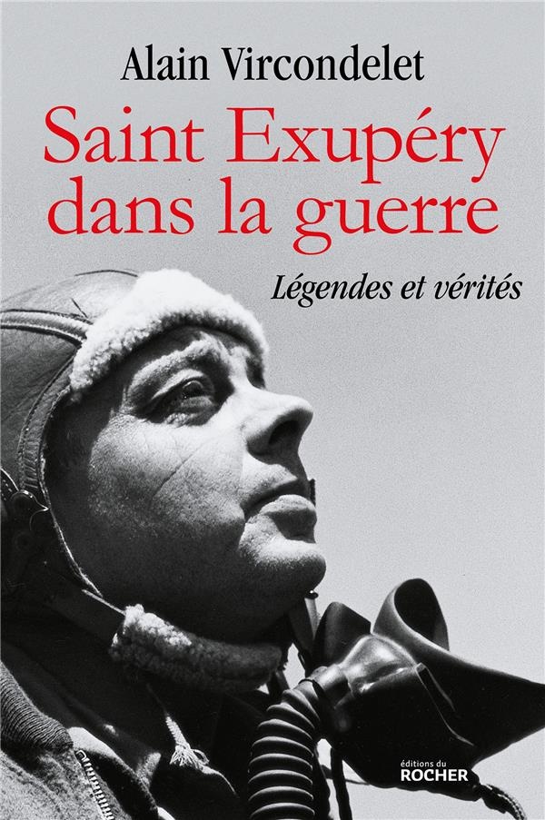 Saint Exupéry dans la guerre: Légendes et vérités