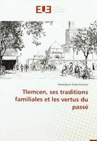Tlemcen, ses traditions familiales et les vertus du passé