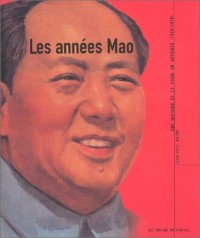 Les Années Mao : Une Histoire de la Chine en affiche, 1949-1979
