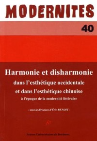 Harmonie et disharmonie dans l'esthétique occidentale et dans l'esthétique chinoise à l'époque de la modernité littéraire