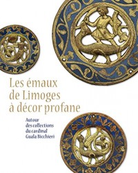 Les émaux de Limoges à décor profane : Autour des collections du cardinal Guala Bicchieri