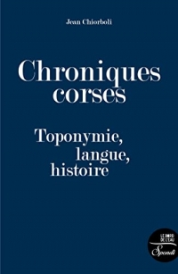Chroniques Corses: Toponymie, langue, histoire