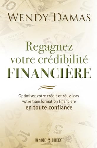 Regagnez votre crédibilité financière: Optimisez votre crédit et réussissez votre transformation financière en toute confiance