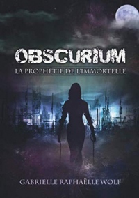 Obscurium: La prophétie de l'immortelle