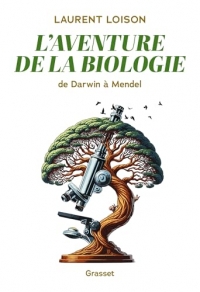 L'aventure de la biologie: De Darwin à Mendel