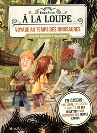 Voyage au temps des dinosaures : Avec une loupe, des cartes à gratter et des règlettes pour découvrir des indices cachés