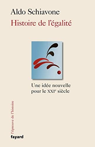Histoire de l'Egalite - une Idée Nouvelle pour le Xxie Siecle