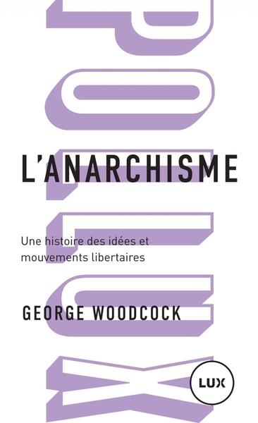 L'anarchisme - une histoire des idees et mouvements libertai