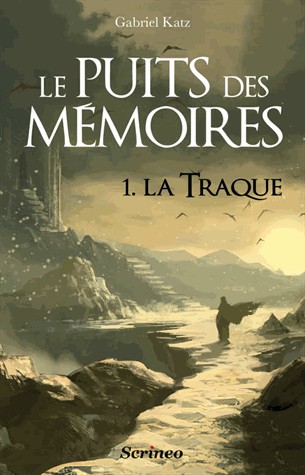 Le puits des mémoires, Tome 1 : La traque - Prix des Imaginales 2013
