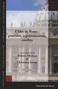 L'idée de Rome : pouvoirs, représentations, conflits