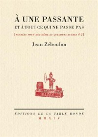 Pensées pour moi-même et quelques autres, II : À une passante et à tout ce qui ne passe pas