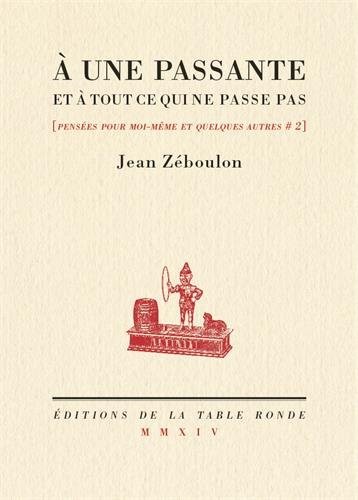 Pensées pour moi-même et quelques autres, II : À une passante et à tout ce qui ne passe pas