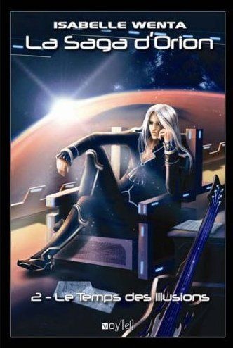 Le Temps des Illusions: La Saga d'Orion - 2