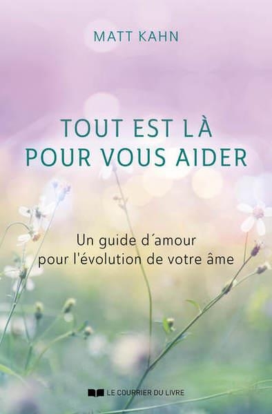 Tout est là pour vous aider - Une guide d'amour pour l'évolution de votre âme