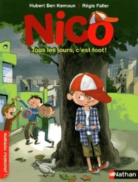 Nico, tous les jours, c'est foot ! - Roman Vie quotidienne - De 7 à 11 ans