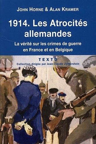 1914 Les atrocités allemandes : La vérité sur les crimes de guerre en France et en Belgique
