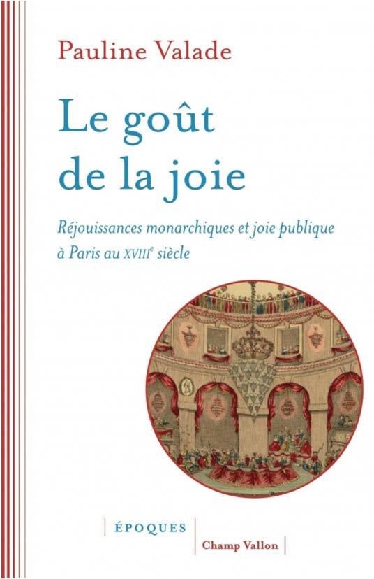 Le goût de la joie - Réjouissances monarchiques et joie publ