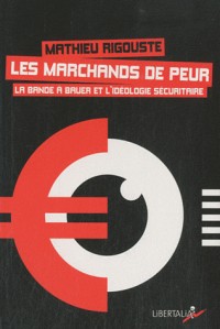 Les Marchands de peur. La bande à Bauer et l'idéologie sécuritaire