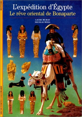 L'Expédition d'Egypte: Le Rêve oriental de Bonaparte